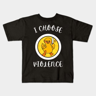 I Choose Violence Funny Duck Kids T-Shirt